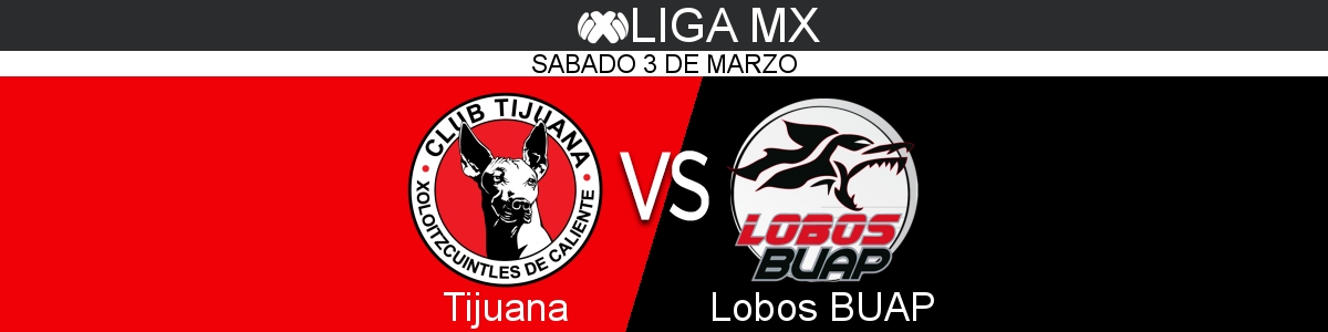 Tijuana vs. Lobos BUAP – 